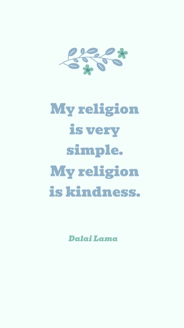 Free Dalai Lama - My religion is very simple. My religion is kindness. Template to Edit Online