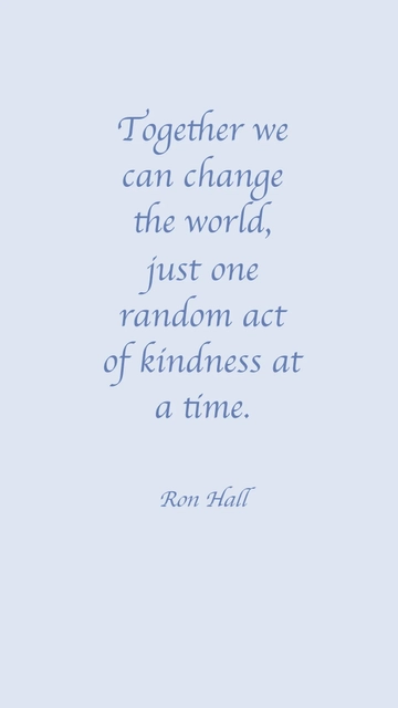 Free Ron Hall: Change the World with One Kind Act at a Time Quote Template to Edit Online
