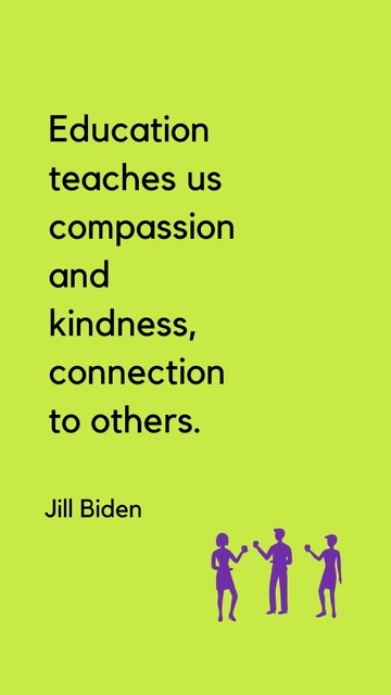 Free Education Teaches Compassion and Kindness - Jill Biden Quote Template to Edit Online