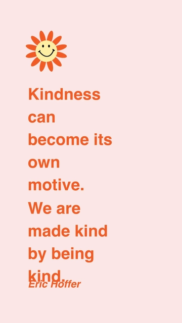 Free Kindness Becomes Its Own Motive: Eric Hoffer Quote Template to Edit Online