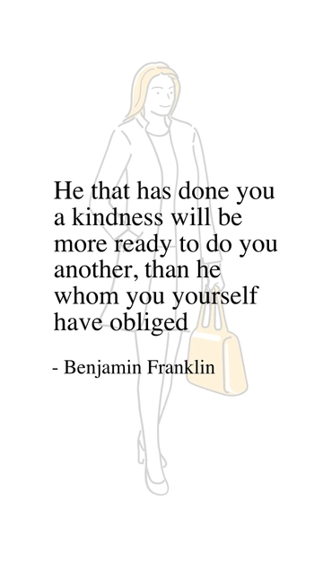 Benjamin Franklin: Kindness Begets More Kindness Quote