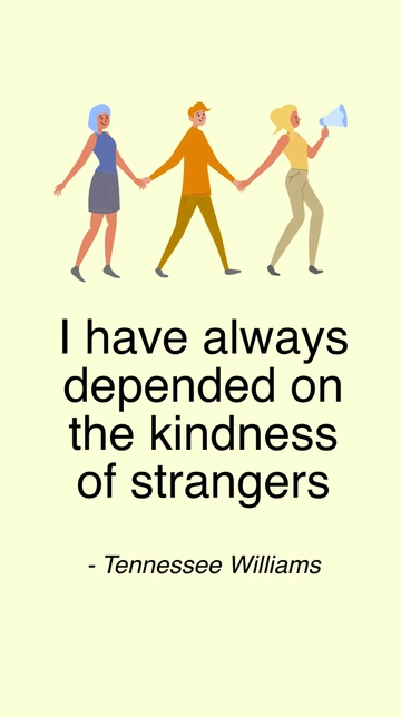 Free Kindness of Strangers: Tennessee Williams Quote Template to Edit Online