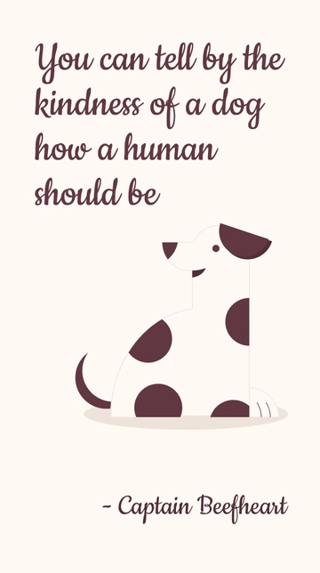 Free Kindness of a Dog: How Humans Should Be Quote Template to Edit Online