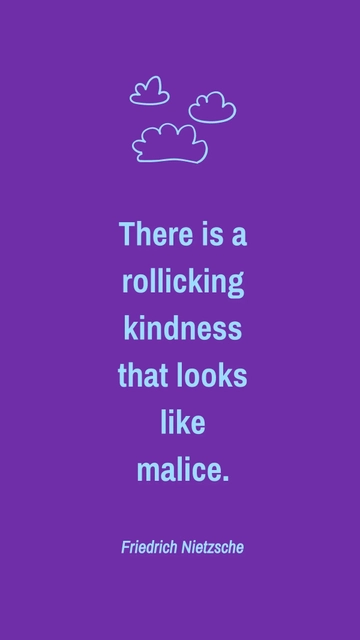 Free Rollicking Kindness That Looks Like Malice - Nietzsche Quote Template to Edit Online