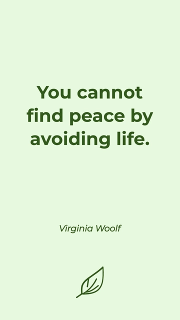Free Virginia Woolf - You cannot find peace by avoiding life. Template to Edit Online