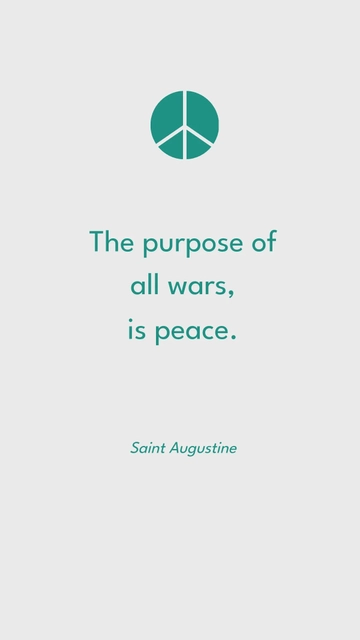 Free Saint Augustine - The purpose of all wars, is peace. Template to Edit Online
