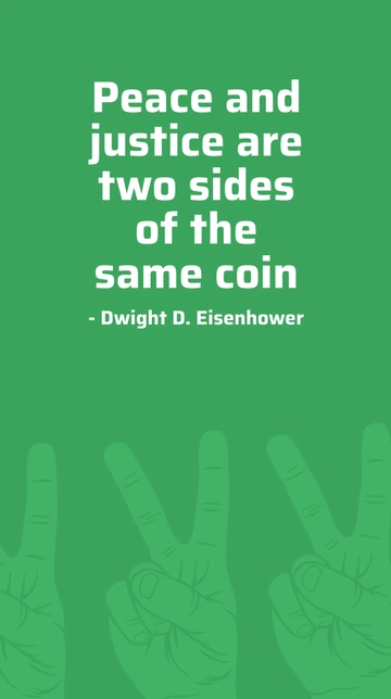 Free Dwight D. Eisenhower - Peace and justice are two sides of the same coin Template to Edit Online