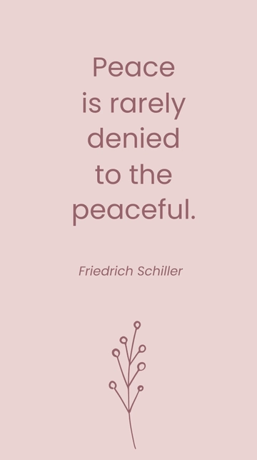 Free Friedrich Schiller - Peace is rarely denied to the peaceful. Template to Edit Online