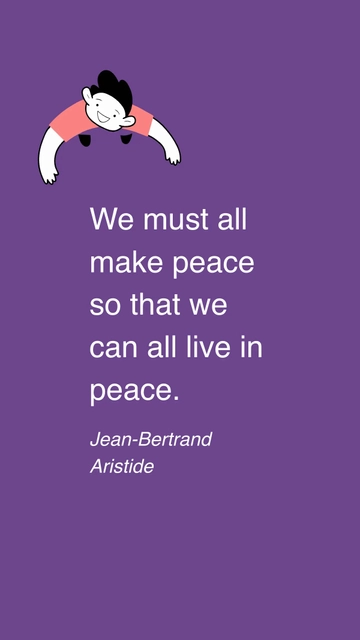 Free Make Peace to Live in Peace - Aristide Quote Template to Edit Online