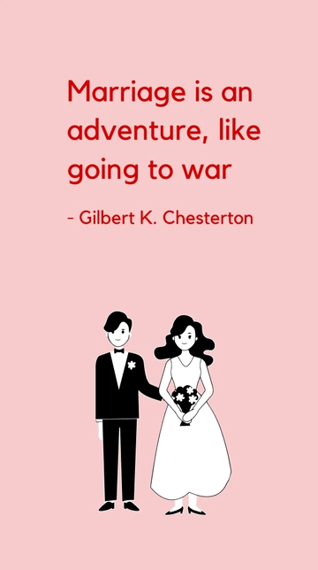 Free Gilbert K. Chesterton - Marriage is an adventure, like going to war Template to Edit Online