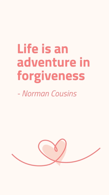 Free Norman Cousins - Life is an adventure in forgiveness Template to Edit Online