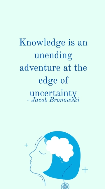 Free Jacob Bronowski Knowledge Adventure at the Edge of Uncertainty Quote Template to Edit Online