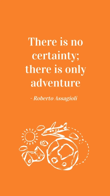 Free Roberto Assagioli - There is no certainty; there is only adventure Template to Edit Online