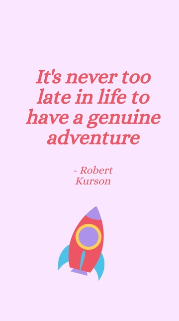 Free Robert Kurson - It's never too late in life to have a genuine adventure Template to Edit Online