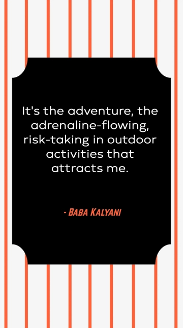Free Baba Kalyani: Adventure, Adrenaline, and Risk-Taking in Outdoor Activities Quote Template to Edit Online