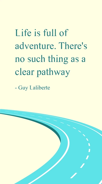 Free Guy Laliberte Life Is Full of Adventure No Clear Pathway Quote Template to Edit Online
