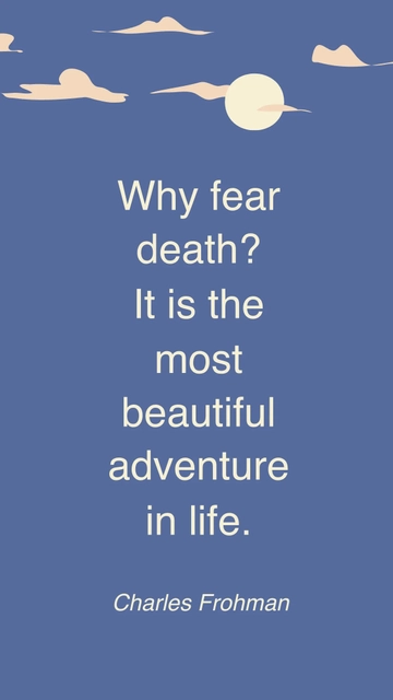 Free Why Fear Death? It's the Most Beautiful Adventure Quote Template to Edit Online
