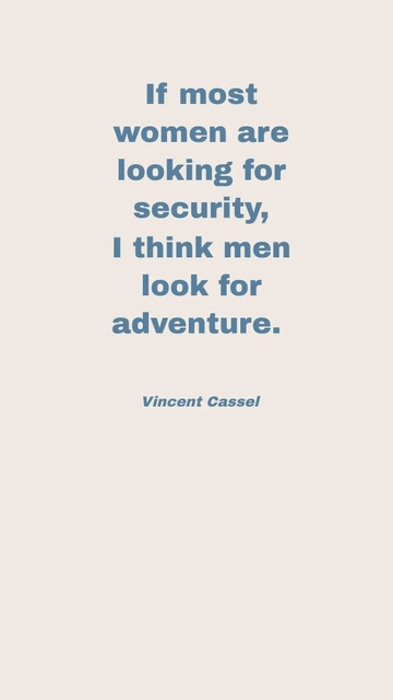 Free Vincent Cassel: Women Seek Security, Men Crave Adventure Quote Template to Edit Online