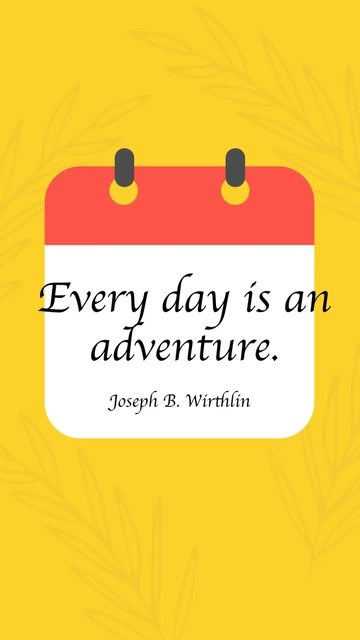 Free Joseph B. Wirthlin - Every day is an adventure. Template to Edit Online