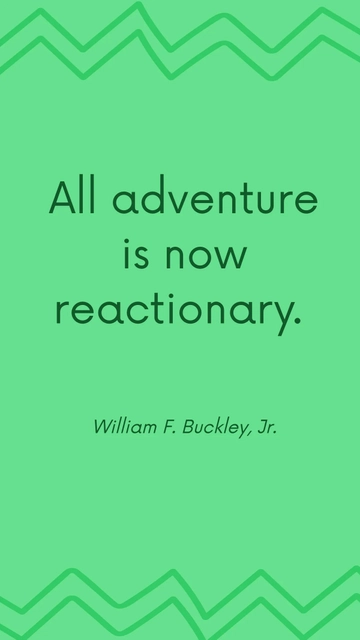 Free William F. Buckley, Jr. - All adventure is now reactionary. Template to Edit Online