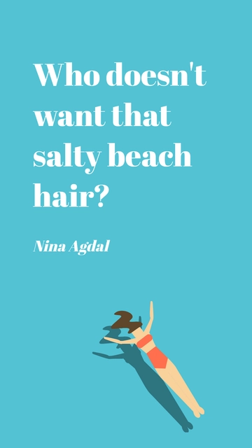 Free Nina Agdal - Who doesn't want that salty beach hair? Template to Edit Online