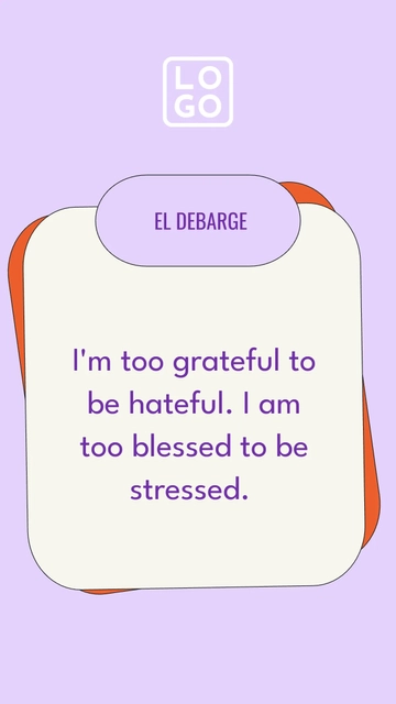 Free Too Grateful to Be Hateful, Too Blessed to Be Stressed - El DeBarge Quote Template to Edit Online