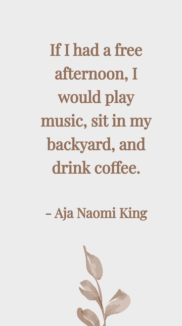 Free Aja Naomi King: Afternoon Music, Backyard Relaxation, Coffee Quote Template to Edit Online