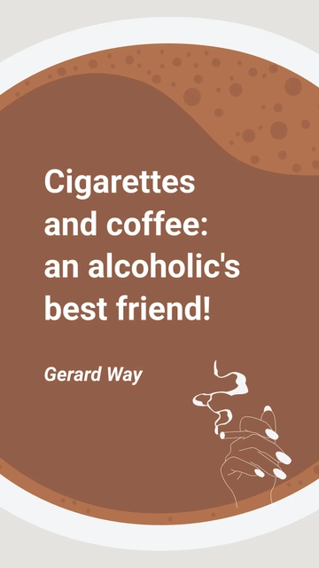 Free Gerard Way - Cigarettes and coffee: an alcoholic's best friend! Template to Edit Online