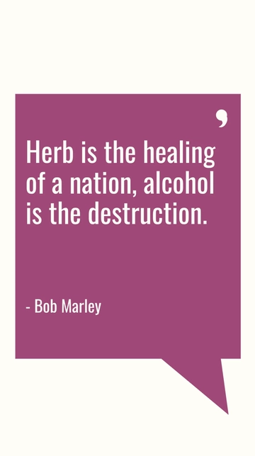 Free Bob Marley: Herb Heals, Alcohol Destroys Quote Template to Edit Online