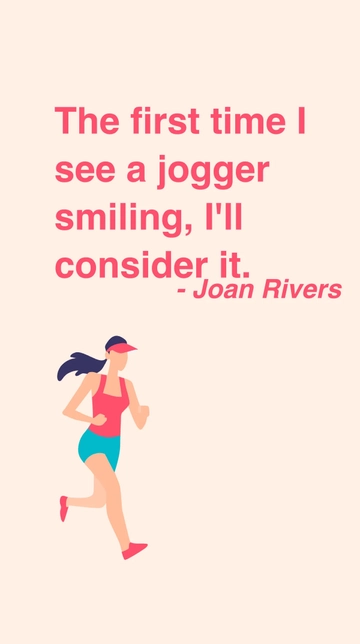 Free Joan Rivers - The first time I see a jogger smiling, I'll consider it. Template to Edit Online