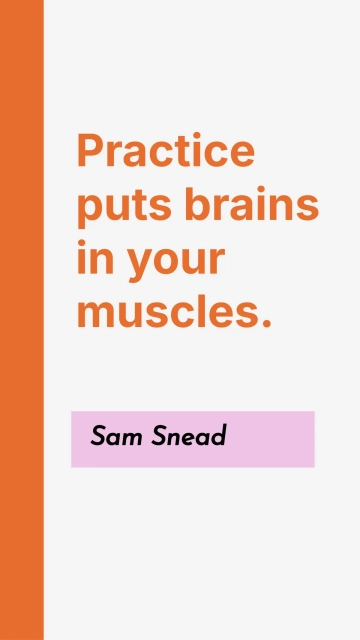Free Sam Snead - Practice puts brains in your muscles. Template to Edit Online
