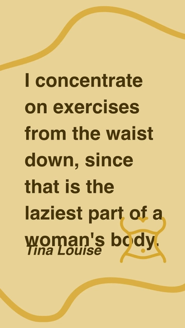 Free Tina Louise on Focusing Waist-Down Exercises: Women's Body Quote Template to Edit Online