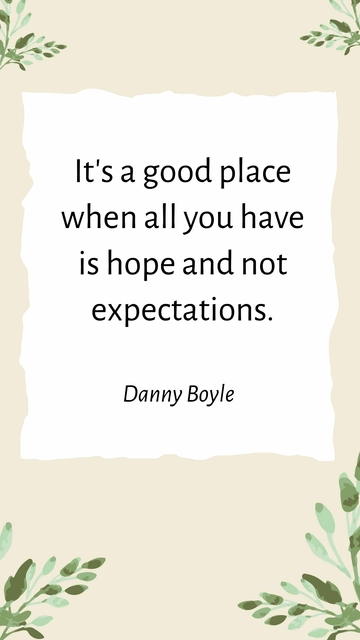 Free Danny Boyle Hope Not Expectations Quote Template to Edit Online