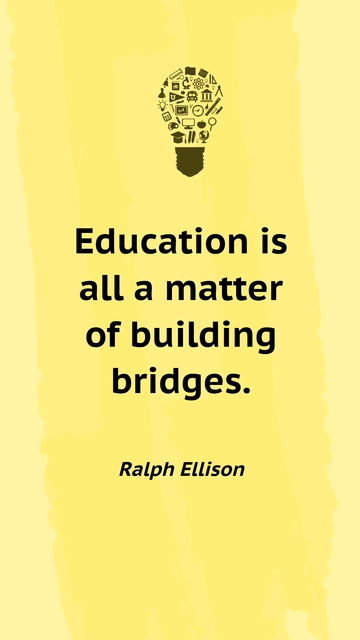 Free Ralph Ellison - Education is all a matter of building bridges. Template to Edit Online