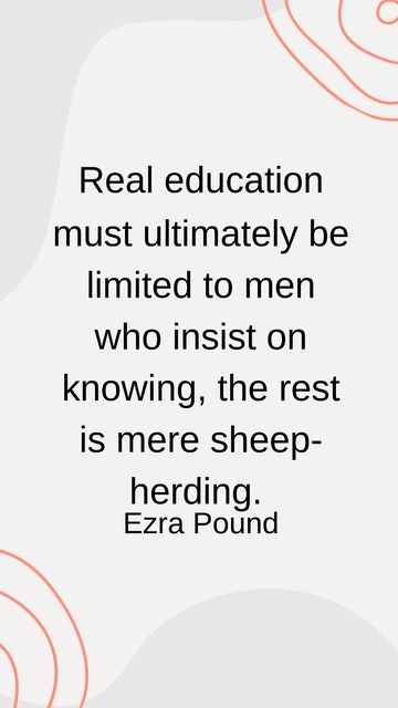 Free Real Education is for Those Who Insist on Knowing - Ezra Pound Quote Template to Edit Online