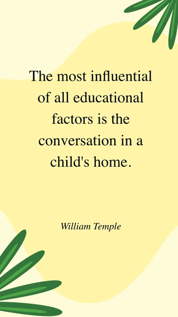 Free William Temple on Educational Influence: Home Conversations Quote Template to Edit Online