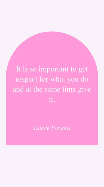 Free Estelle Parsons on Earning and Giving Respect: Key Quote Template to Edit Online