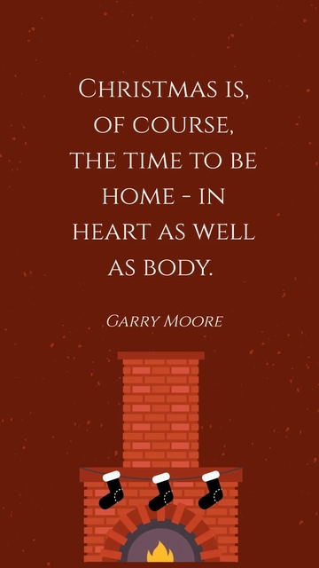 Free Garry Moore Christmas: Time to Be Home in Heart & Body Quote Template to Edit Online