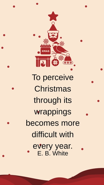 Free Perceiving Christmas Through Its Wrappings: E. B. White Quote Template to Edit Online