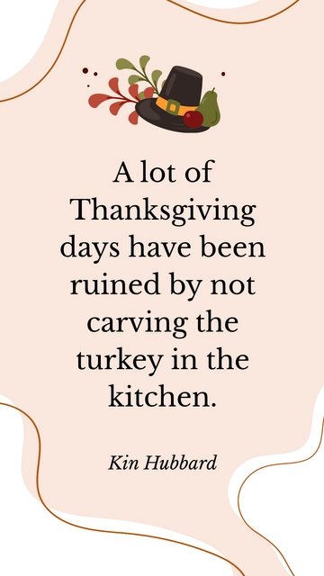 Free Thanksgiving Ruined by Not Carving Turkey in Kitchen - Kin Hubbard Quote Template to Edit Online