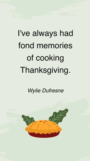 Free Wylie Dufresne - I've always had fond memories of cooking Thanksgiving. Template to Edit Online