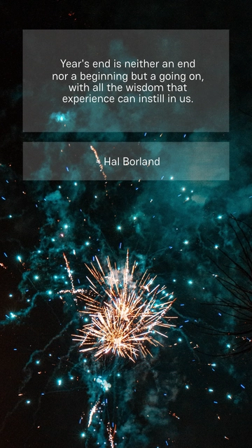 Free Year's end is neither an end nor a beginning but a going on, with all the wisdom that experience can instill in us. Template to Edit Online