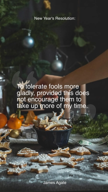Free New Year's Resolution: To tolerate fools more gladly, provided this does not encourage them to take up more of my time. Template to Edit Online