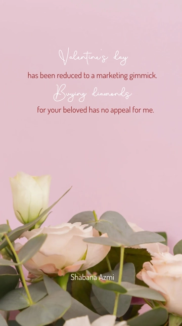 Shabana Azmi on Valentine's Day: Beyond Materialism Quote