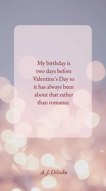Free A. J. Odudu: Birthday Before Valentine's Day Focuses on Celebration Quote Template to Edit Online