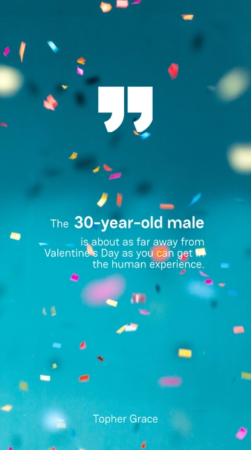 Free Topher Grace: 30-Year-Old Male's Take on Valentine's Day Quote Template to Edit Online