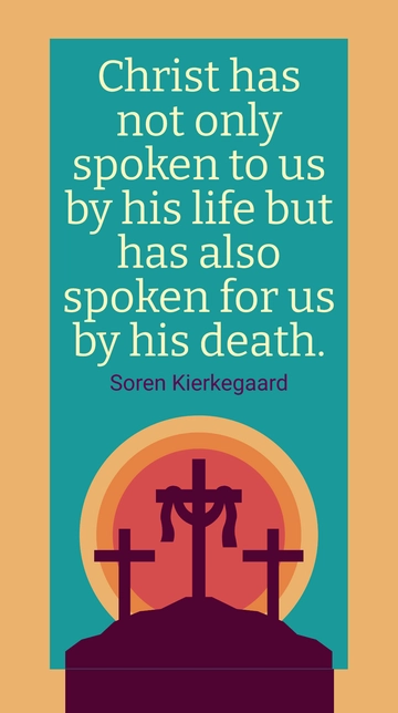 Free Soren Kierkegaard: Christ's Life and Death Quote Template to Edit Online