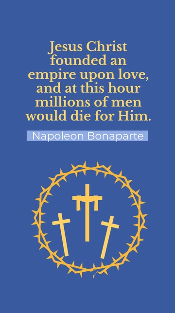 Free Napoleon Bonaparte Reflects on Jesus Christ's Love-Based Empire Quote Template to Edit Online