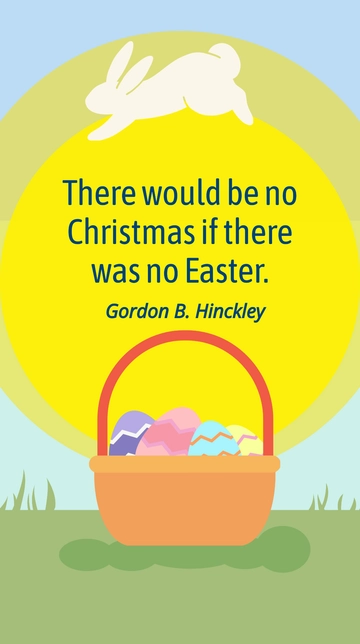 Free No Christmas Without Easter: Gordon B. Hinckley Quote Template to Edit Online