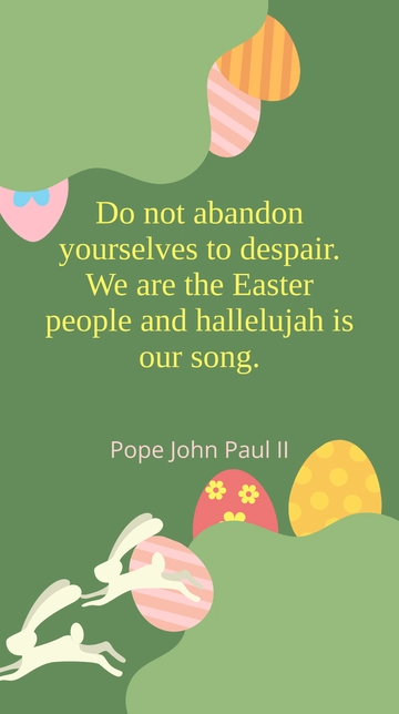 Free Easter People: Hallelujah is Our Song - Pope John Paul II Quote Template to Edit Online